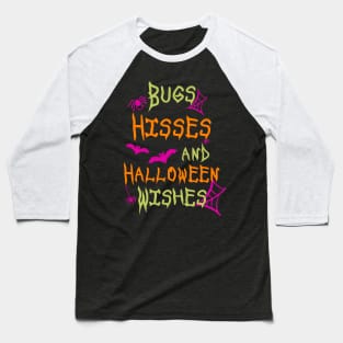 Bugs, Hisses and Halloween Wishes Baseball T-Shirt